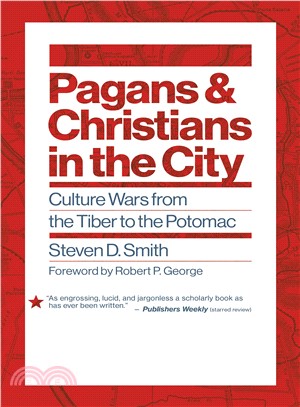 Pagans and Christians in the City ― Culture Wars from the Tiber to the Potomac
