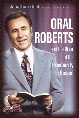 Oral Roberts and the Rise of the Prosperity Gospel