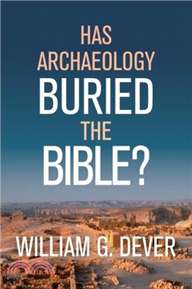 HAS ARCHAEOLOGY BURIED THE BIBLE