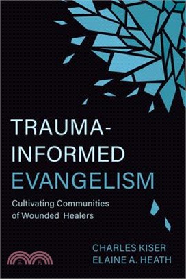 Trauma-Informed Evangelism: Cultivating Communities of Wounded Healers