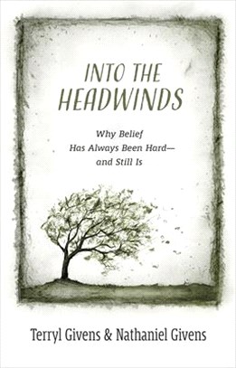 Into the Headwinds: Why Belief Has Always Been Hard--And Still Is