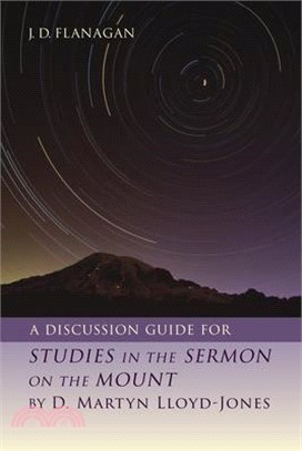 A Discussion Guide for Studies in the Sermon on the Mount by D. Martyn Lloyd-Jones