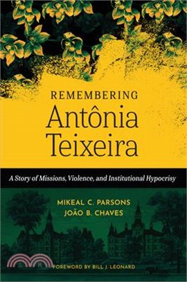 Remembering Antônia Teixeira: A Story of Missions, Violence, and Institutional Hypocrisy