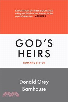 Romans, Vol 7: God's Heirs: Exposition of Bible Doctrines