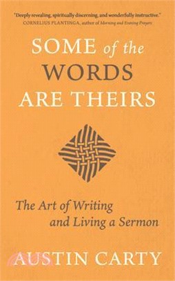 Some of the Words Are Theirs: The Art of Writing and Living a Sermon
