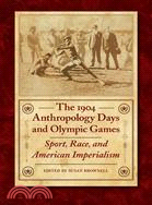 The 1904 Anthropology Days and Olympic Games: Sport, Race, and American Imperialism