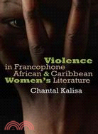 Violence in Francophone African & Caribbean Women's Literature