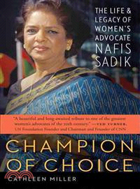 Champion of Choice—The Life and Legacy of Women's Advocate Nafis Sadik