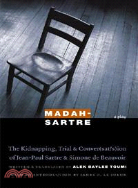 Madah-sartre ― The Kidnapping, Trial, And Conver(sat/s)ion of Jean-paul Sartre And Simone De Beauvoir