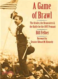 A Game of Brawl ― The Orioles, the Beaneaters, and the Battle for the 1897 Pennant