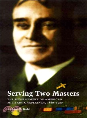 Serving Two Masters ― The Development of American Military Chaplaincy, 1860-1920