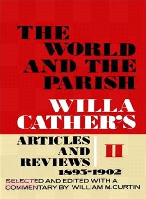 The World and the Parish ― Willa Cather's Articles and Reviews, 1893-1902