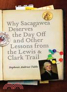 Why Sacagawea Deserves the Day Off & Other Lessons from the Lewis and Clark Trail