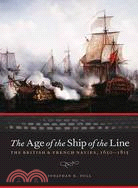 The Age of the Ship of the Line: The British & French Navies, 1650-1815