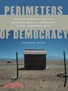 Perimeters of Democracy: Inverse Utopias and the Wartime Social Landscape in the American West