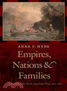 Empires, Nations, and Families: A History of the North American West, 1800-1860