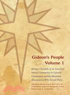 Gideon's People: Being a Chronicle of an American Indian Community in Colonial Connecticut and the Moravian Missionaries Who Served There