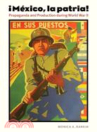 Mexico, La Patria: Propaganda and Production During World War II