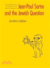 Jean-Paul Sartre and the Jewish Question ― Anti-Antisemitism and the Politics of the French Intellectual