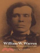 William W. Warren: The Life, Letters, and Times of an Ojibwe Leader