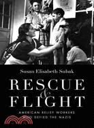 Rescue & Flight: American Relief Workers Who Defied the Nazis