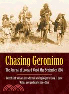 Chasing Geronimo: The Journal of Leonard Wood, May-September 1886