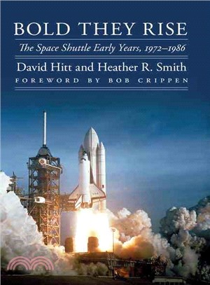 Bold They Rise ― The Space Shuttle Early Years, 1972-1986