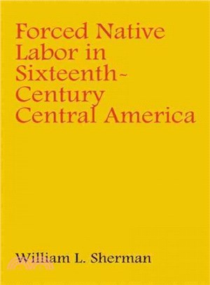 Forced Native Labor in Sixteenth-Century Central America