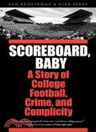 Scoreboard, Baby ─ A Story of College Football, Crime, and Complicity