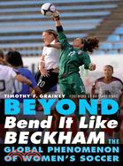 Beyond Bend It Like Beckham—The Global Phenomenon of Women's Soccer