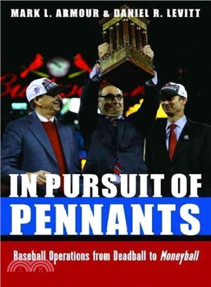 In Pursuit of Pennants ― Baseball Operations from Deadball to Moneyball