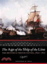 The Age of the Ship of the Line ─ The British and French Navies, 1650-1815