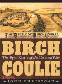 Birch Coulie ─ The Epic Battle of the Dakota War