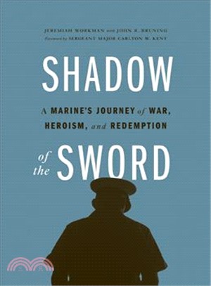 Shadow of the Sword—A Marine's Journey of War, Heroism, and Redemption