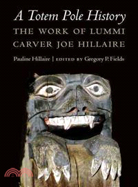 A Totem Pole History ― The Work of Lummi Carver Joe Hillaire