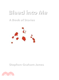 Bleed into Me ― A Book of Stories
