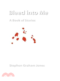 Bleed into Me ─ A Book of Stories