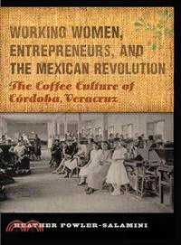 Working Women, Entrepreneurs, and the Mexican Revolution ─ The Coffee Culture of Cordoba, Veracruz