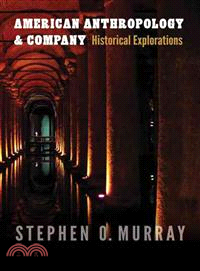 American Anthropology and Company ― Historical Explorations