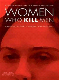 Women Who Kill Men ― California Courts, Gender, and the Press