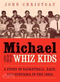 Michael and the Whiz Kids ― A Story of Basketball, Race, and Suburbia in the 1960s