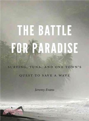 The Battle for Paradise ─ Surfing, Tuna, and One Town's Quest to Save a Wave