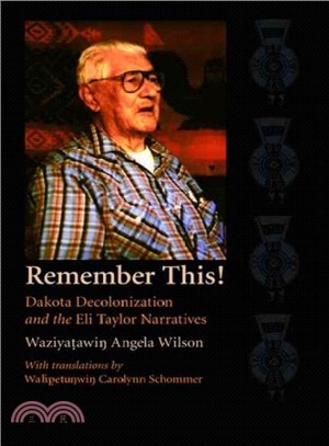 Remember This! ― Dakota Decolonization And The Eli Taylor Narratives