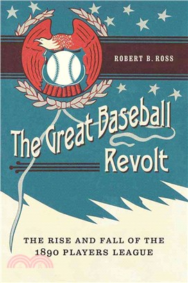 The Great Baseball Revolt ─ The Rise and Fall of the 1890 Players League