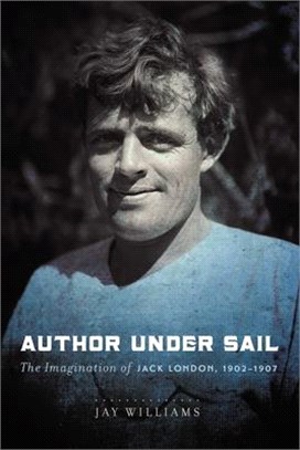Author Under Sail ― The Imagination of Jack London, 1902-1907