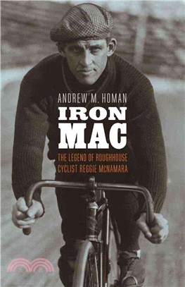 Iron MAC ― The Legend of Roughhouse Cyclist Reggie Mcnamara