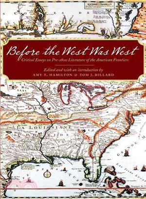 Before the West Was West ― Critical Essays on Pre-1800 Literature of the American Frontiers