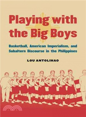 Playing With the Big Boys ― Basketball, American Imperialism, and Subaltern Discourse in the Philippines