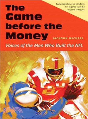 The Game Before the Money ― Voices of the Men Who Built the NFL
