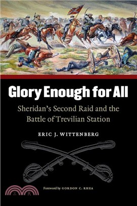 Glory Enough for All ― Sheridan's Second Raid and the Battle of Trevilian Station